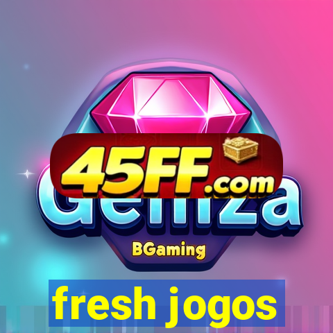 fresh jogos